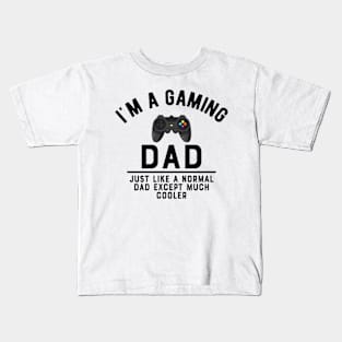 Gaming Dad - Like normal dad except much cooler Kids T-Shirt